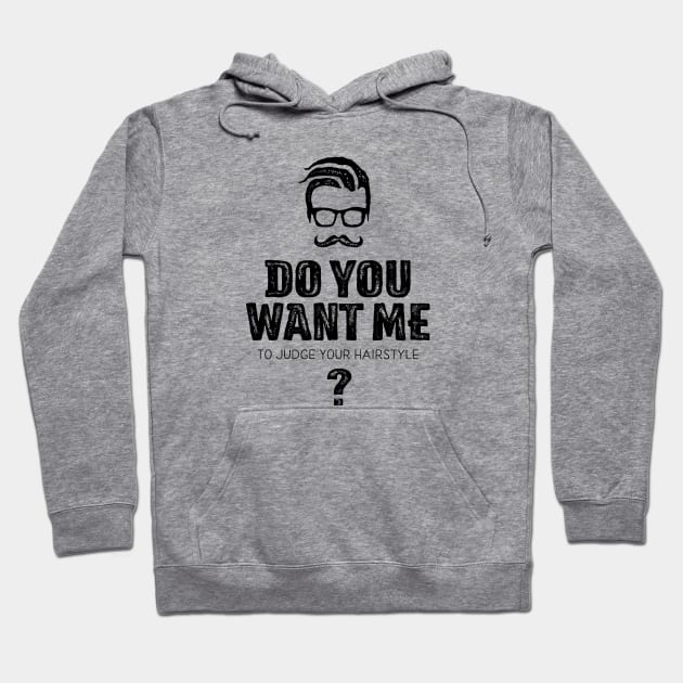 Do you want me to judge your hairstyle? Hoodie by I-dsgn